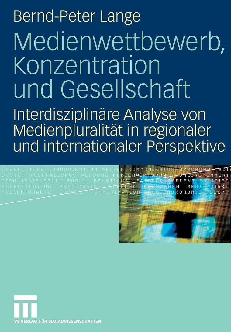 Medienwettbewerb, Konzentration und Gesellschaft: Interdisziplinre Analyse von Medienpluralitt in regionaler und internationaler Perspektive (German Edition)