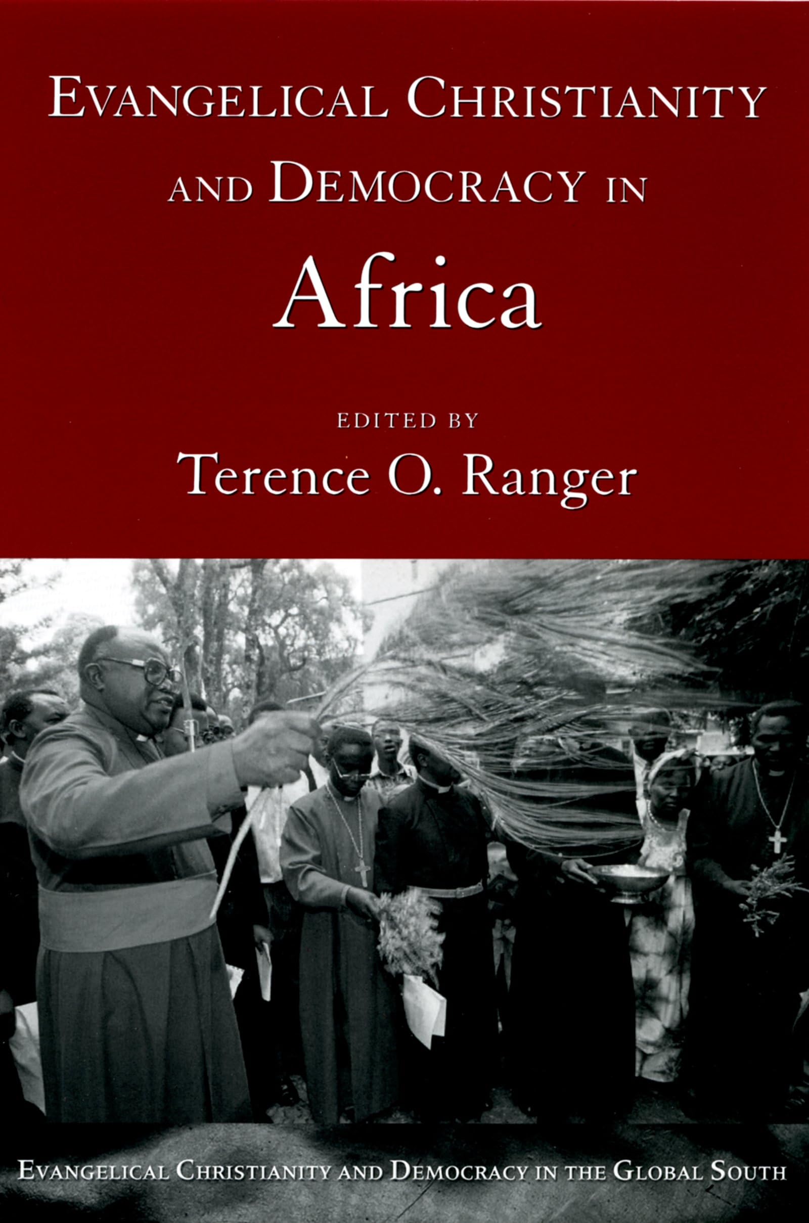 Evangelical Christianity and Democracy in Africa (Evangelical Christianity and Democracy in the Global South)