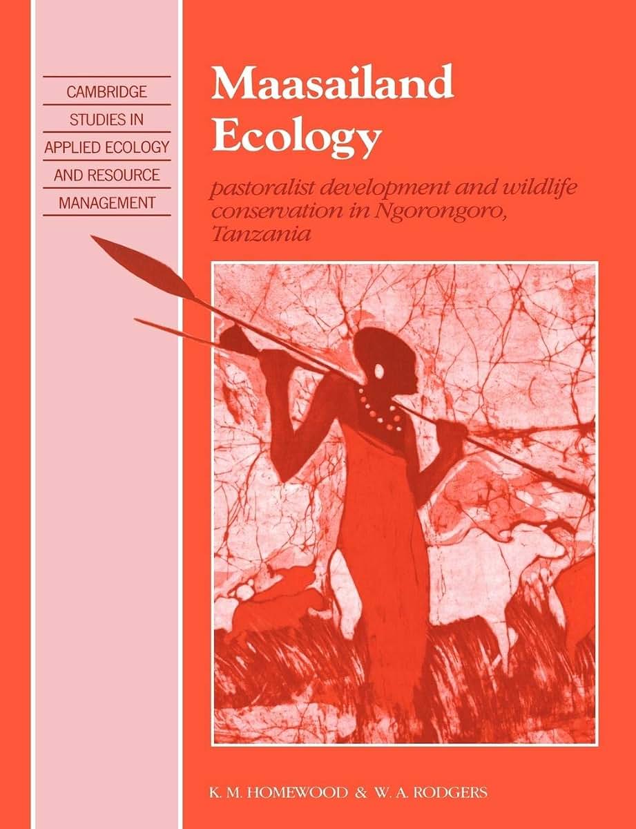 Maasailand Ecology: Pastoralist Development and Wildlife Conservation in Ngorongoro, Tanzania (Cambridge Studies in Applied Ecology and Resource Management)