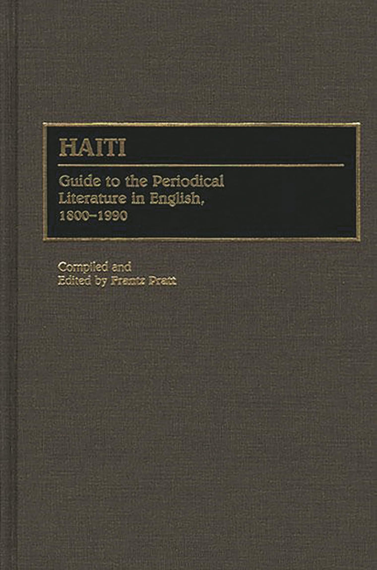 Haiti: Guide to the Periodical Literature in English, 1800-1990 (Bibliographies and Indexes in Latin American and Caribbean Studies)