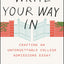 Write Your Way In: Crafting an Unforgettable College Admissions Essay (Chicago Guides to Writing, Editing, and Publishing)