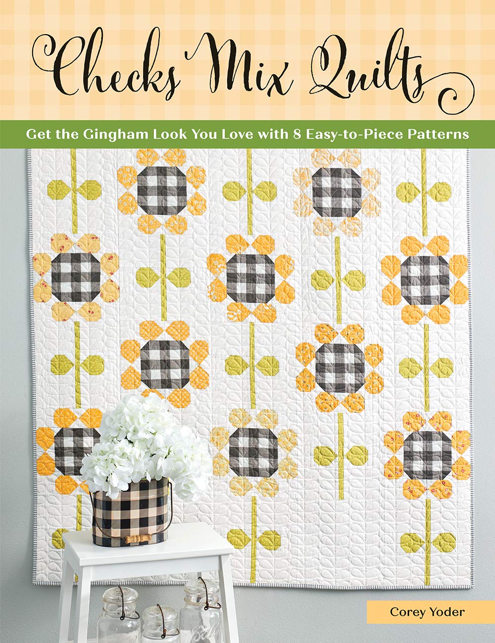 Checks Mix Quilts: Get the Gingham Look You Love with 8 Easy-to-Piece Patterns
