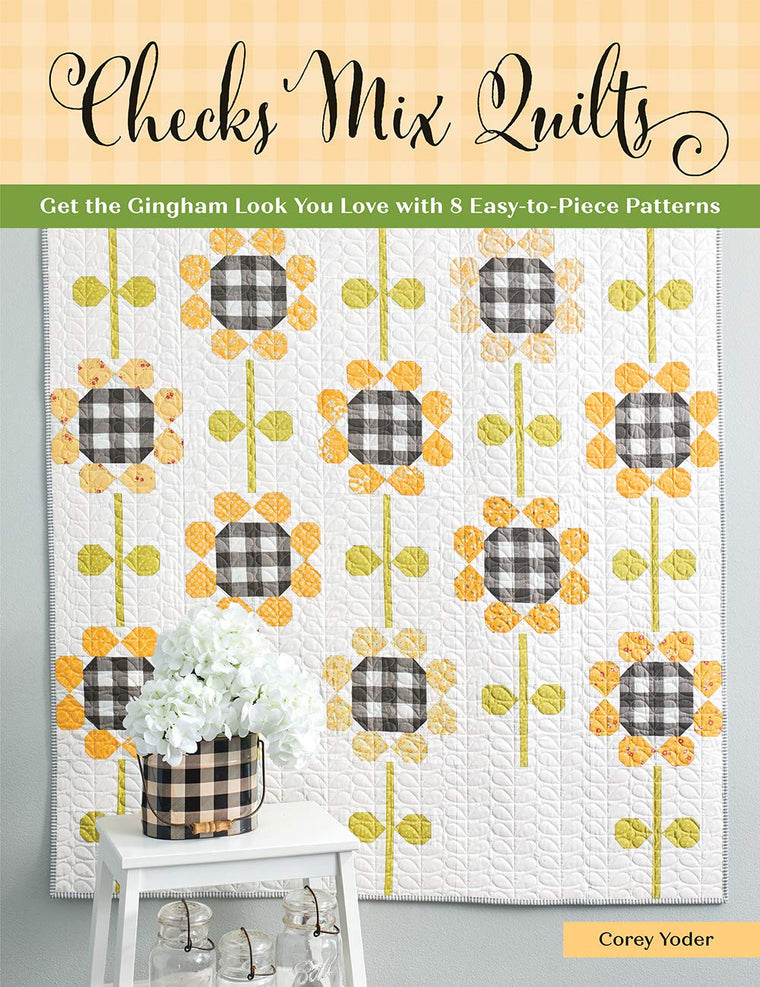 Checks Mix Quilts: Get the Gingham Look You Love with 8 Easy-to-Piece Patterns