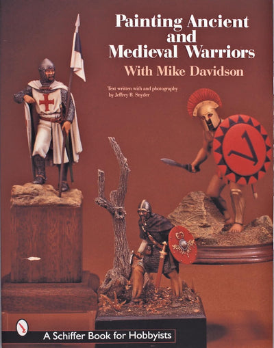 Painting Ancient and Medieval Warriors with Mike Davidson (Schiffer Book for Woodcarvers)