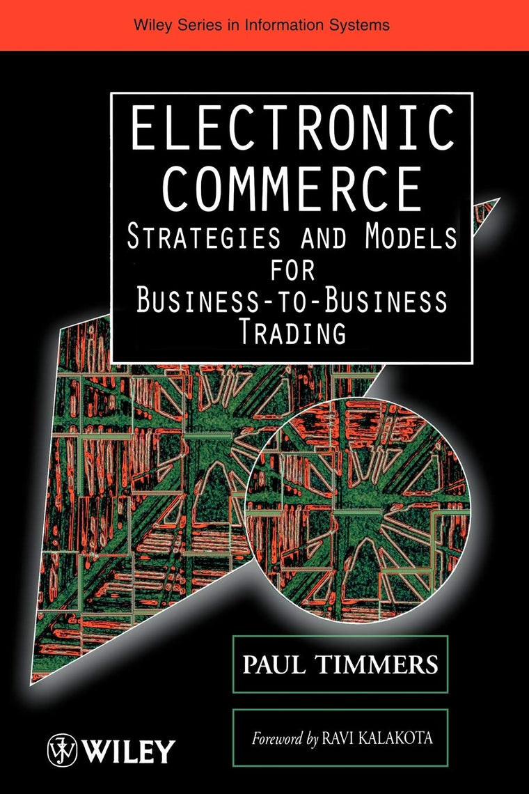 Electronic Commerce: Strategies and Models for Business-to-Business Trading