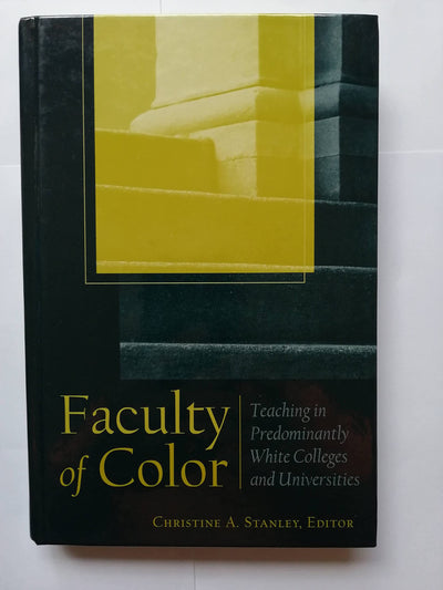 Faculty of Color: Teaching in Predominantly White Colleges and Universities (JB - Anker)