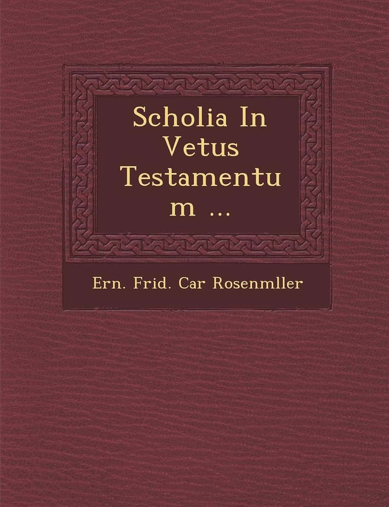 Scholia in Vetus Testamentum ... (English and Latin Edition)