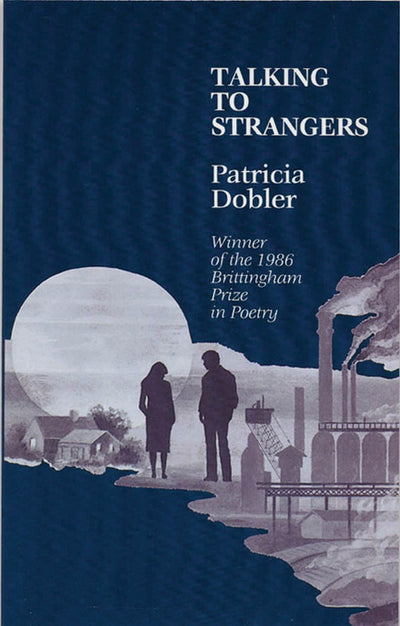 Talking To Strangers: Winner of the 1986 Brittingham Prize in Poetry (Wisconsin Poetry Series) (Volume 1)