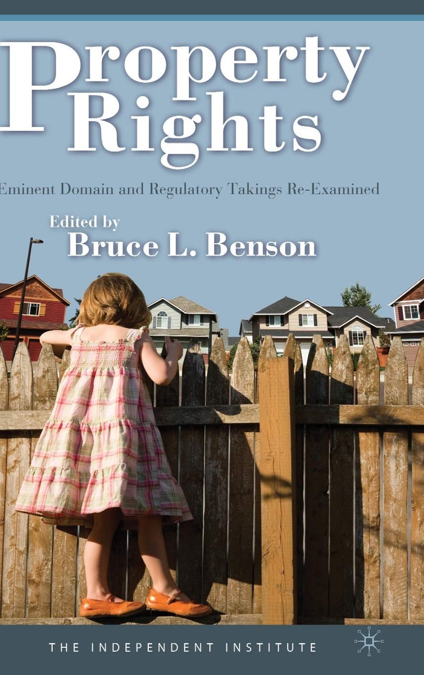 Property Rights: Eminent Domain and Regulatory Takings Re-Examined