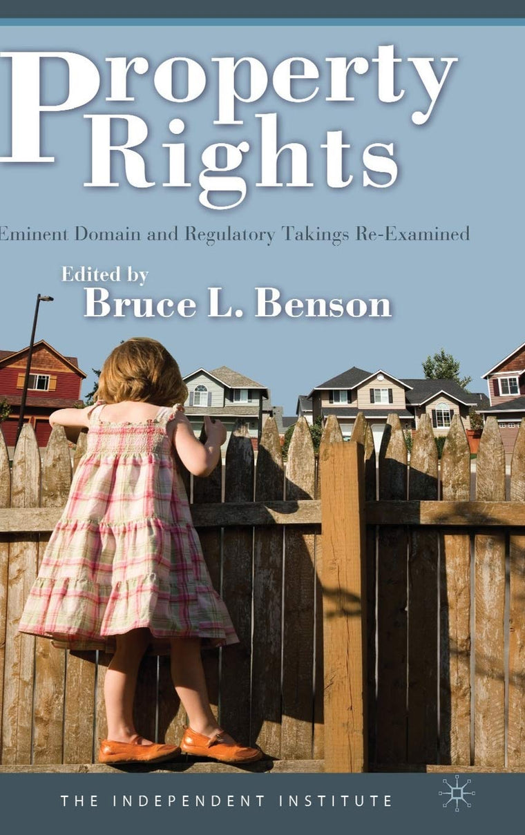 Property Rights: Eminent Domain and Regulatory Takings Re-Examined