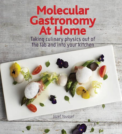 Molecular Gastronomy at Home: Taking Culinary Physics Out of the Lab and Into Your Kitchen