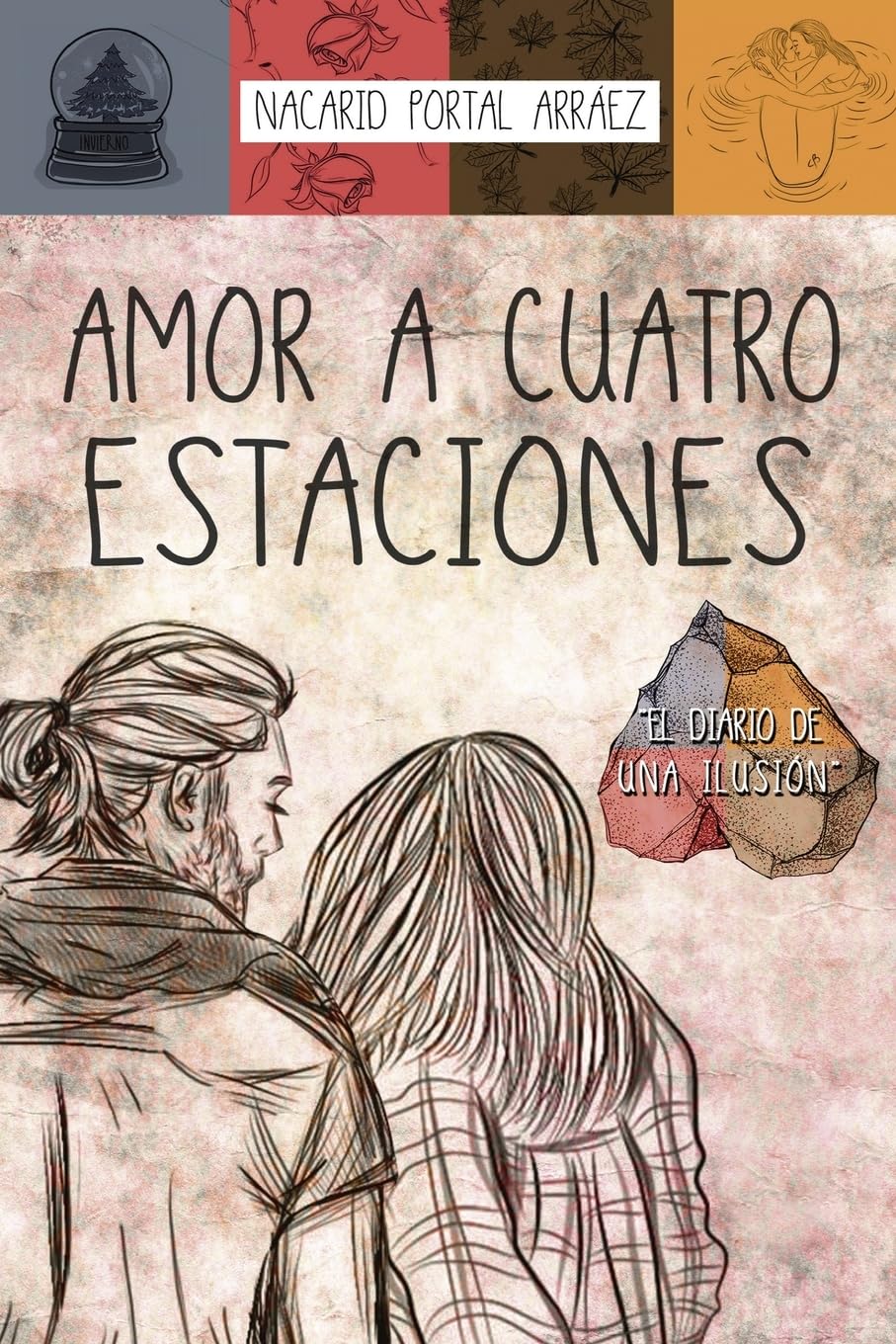 Amor a Cuatro Estaciones: El Diario De Una Ilusión (Spanish Edition)