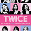 Twice: The Story of K-Pops Greatest Girl Group