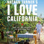 Nathan Turner's I Love California: Live, Eat, and Entertain the West Coast Way
