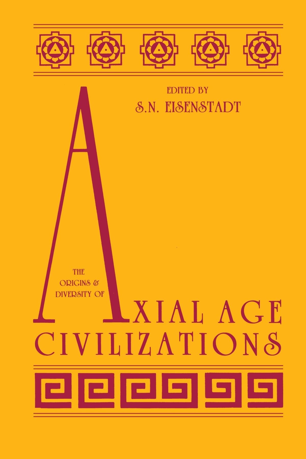 The Origins and Diversity of Axial Age Civilizations (Suny Series in Near Eastern Studies)