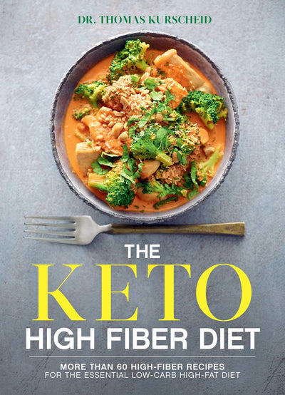The Keto High Fiber Diet: More than 60 High-Fiber Recipes