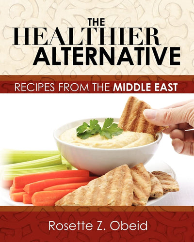 The Healthier Alternative: Recipes from the Middle East