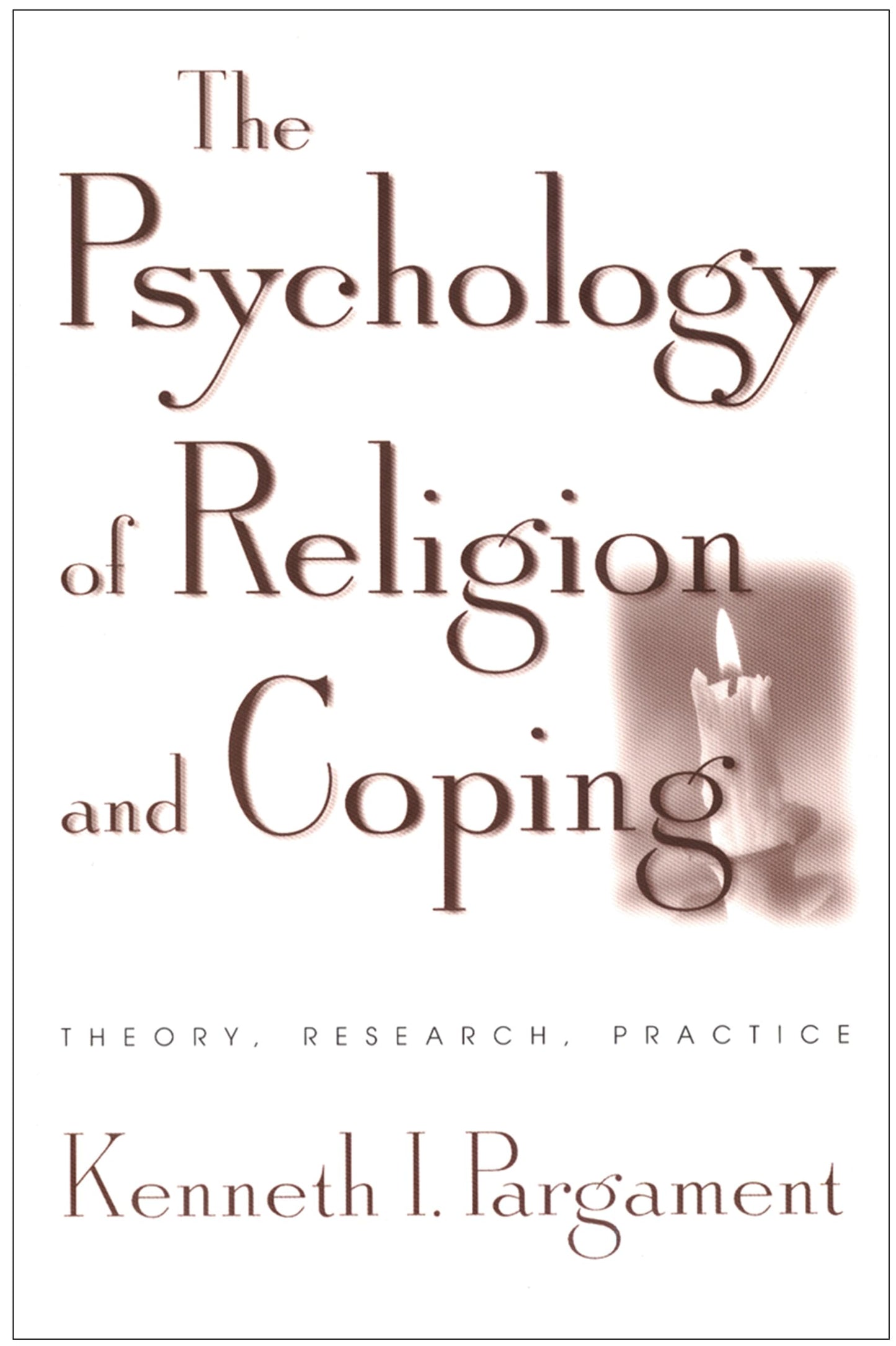 The Psychology of Religion and Coping: Theory, Research, Pra