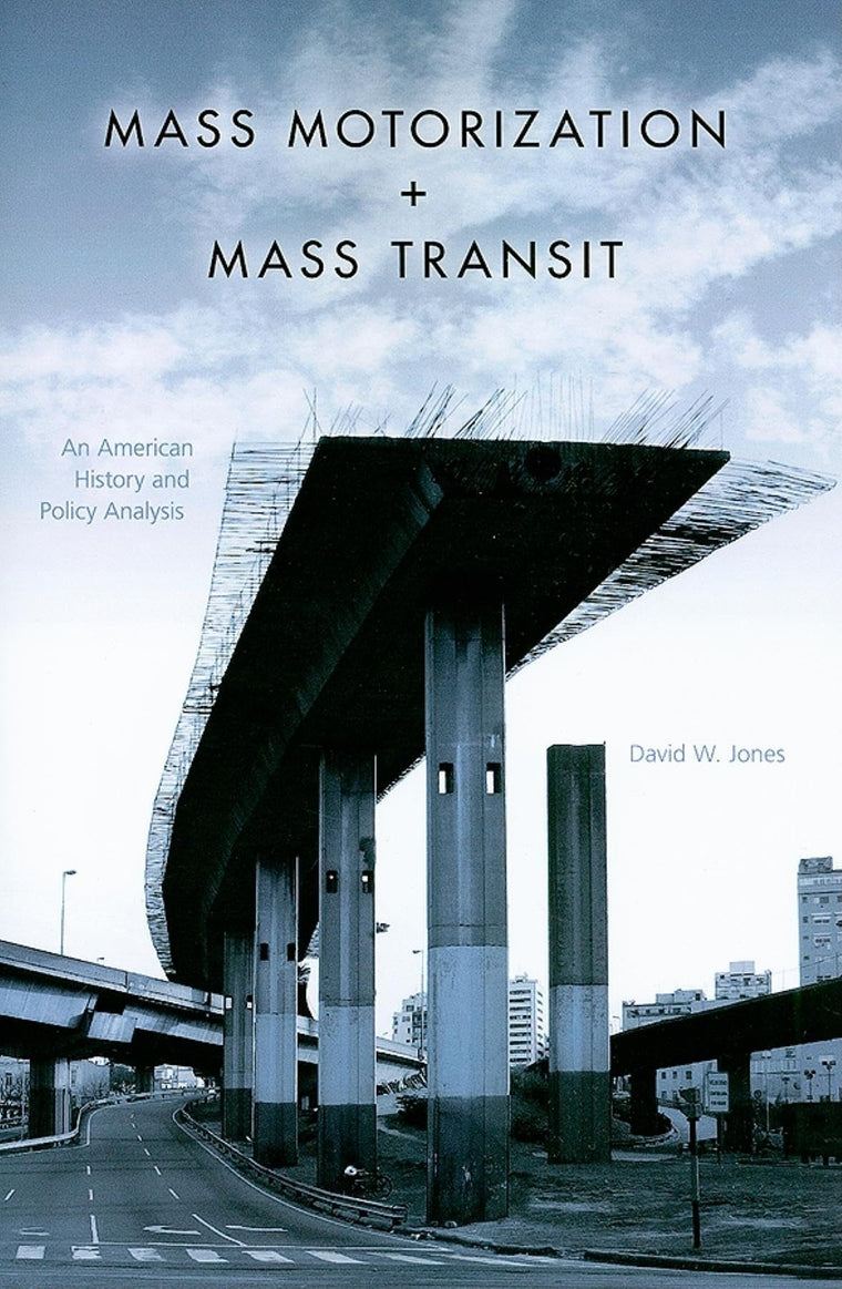 Mass Motorization and Mass Transit: An American History and Policy Analysis