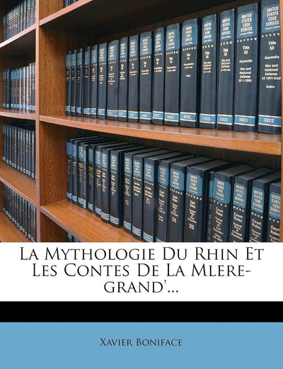 La Mythologie Du Rhin Et Les Contes De La Mlere-grand'... (French Edition)