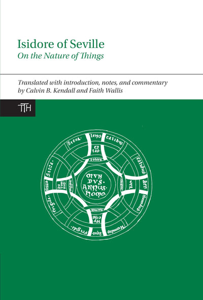 Isidore of Seville, On the Nature of Things (Translated Texts for Historians, 66)