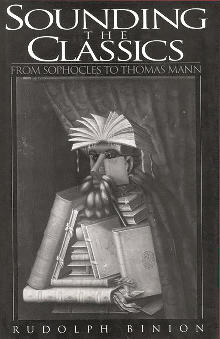 Sounding the Classics: From Sophocles to Thomas Mann (Contributions to the Study of World Literature)