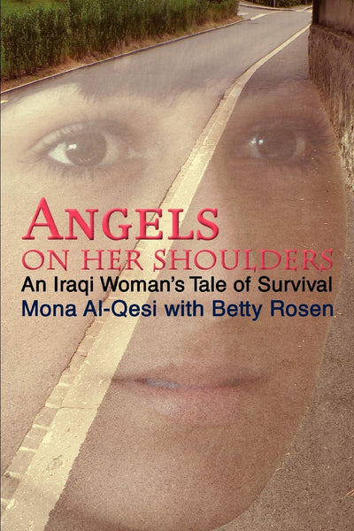 Angels on Her Shoulders: An Iraqi Womans Tale of Survival
