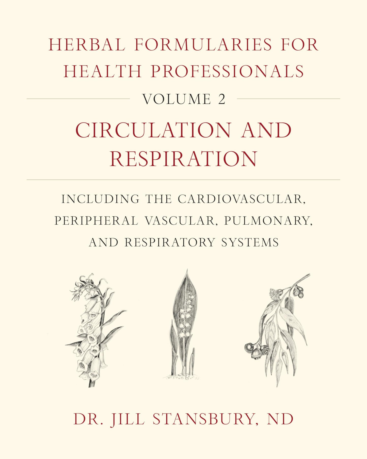 Herbal Formularies for Health Professionals, Volume 2: Circulation and Respiration, including the Cardiovascular, Peripheral Vascular, Pulmonary, and Respiratory Systems