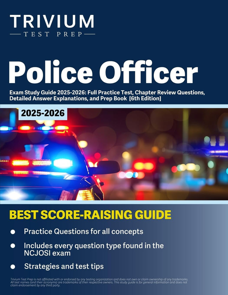 Police Officer Exam Study Guide 2025-2026: Full Practice Test, Chapter Review Questions, Detailed Answer Explanations, and Prep Book: [6th Edition]