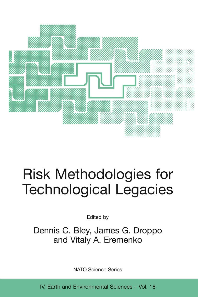 Risk Methodologies for Technological Legacies (NATO Science Series: IV:, 18)