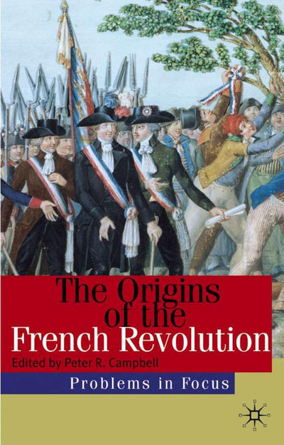 The Origins of the French Revolution (Problems in Focus, 5)