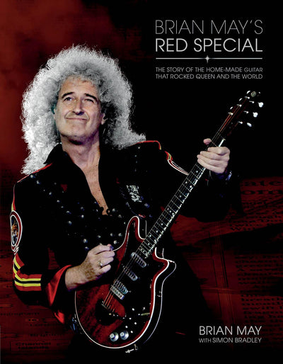 Brian May's Red Special: The Story Of The Home-Made Guitar That Rocked Queen And The Wo