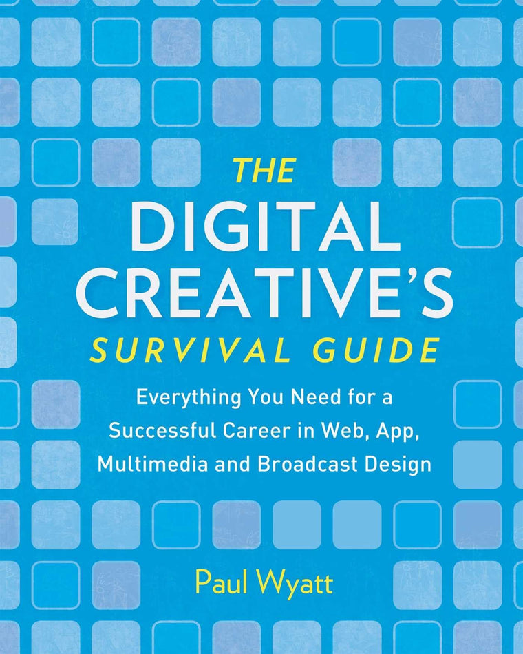 The Digital Creative's Survival Guide: Everything You Need f