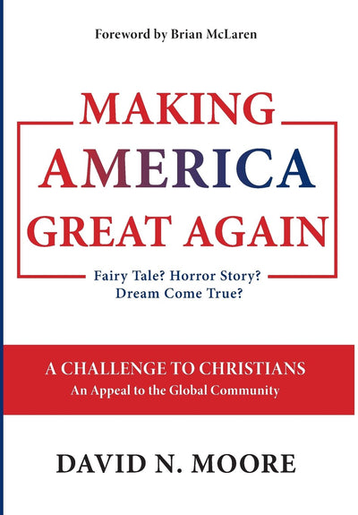 Making America Great Again: Fairy Tale? Horror Story? Dream Come True?
