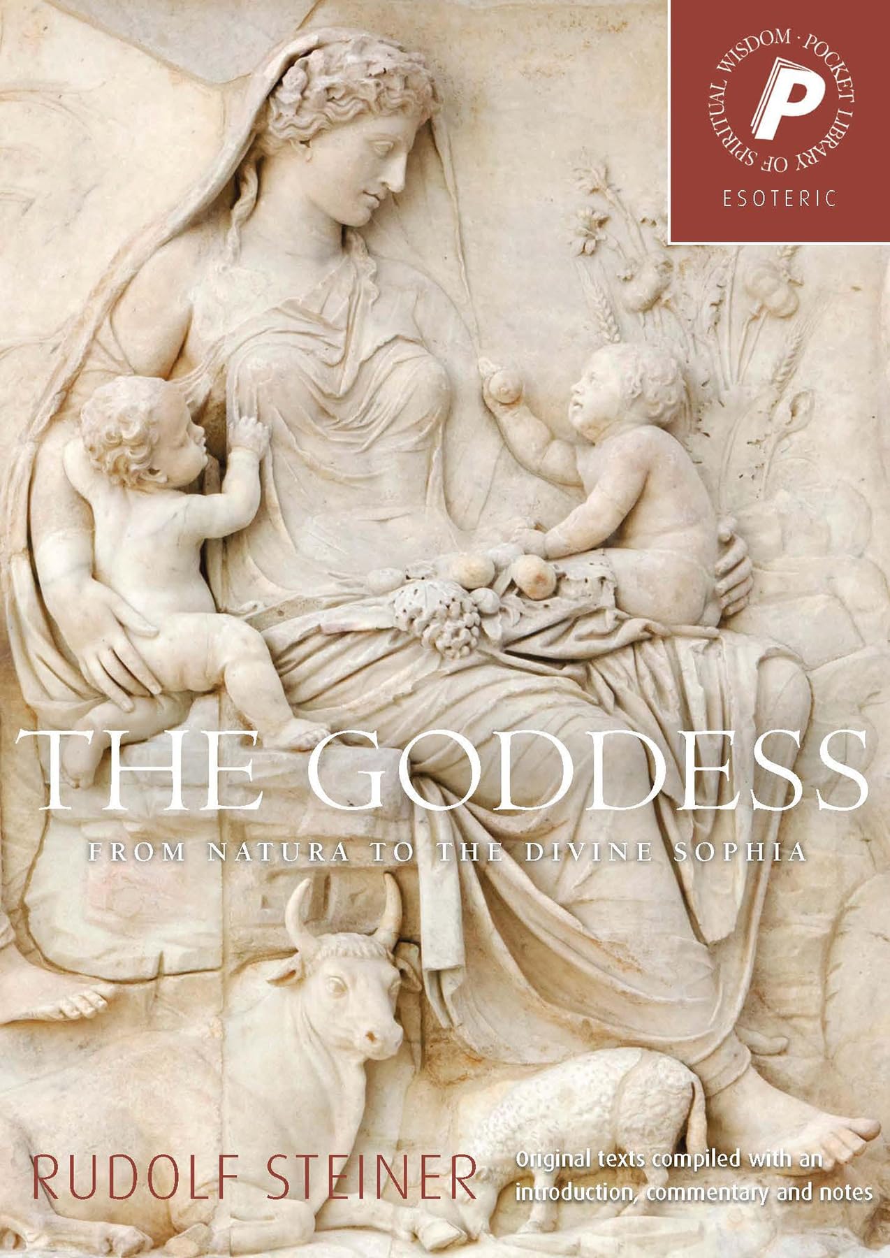 The Goddess: From Natura to the Divine Sophia (Pocket Library of Spiritual Wisdom)