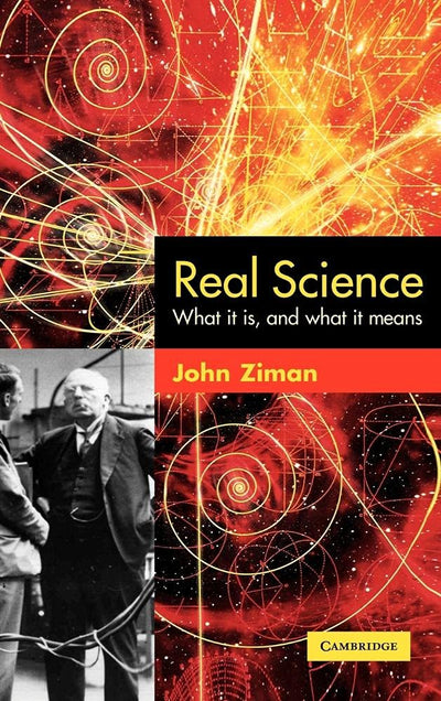 Real Science: What it Is and What it Means