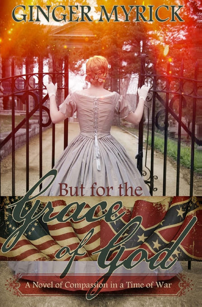 But for the Grace of God: A Novel of Compassion in a Time of War