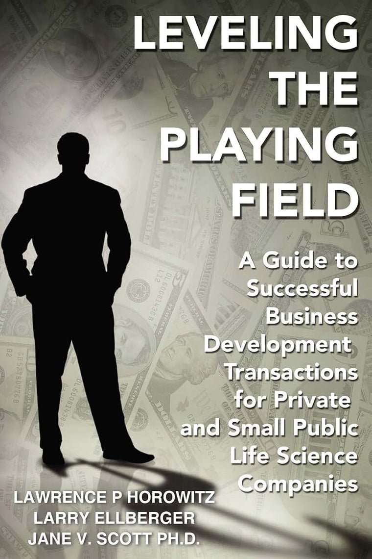 Leveling the Playing Field: A Guide to Successful Business Development Transactions for Private and Small Public Life Science Companies