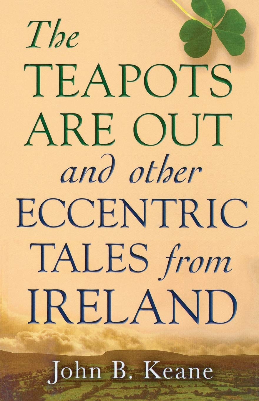 The Teapots Are Out and Other Eccentric Tales from Ireland b