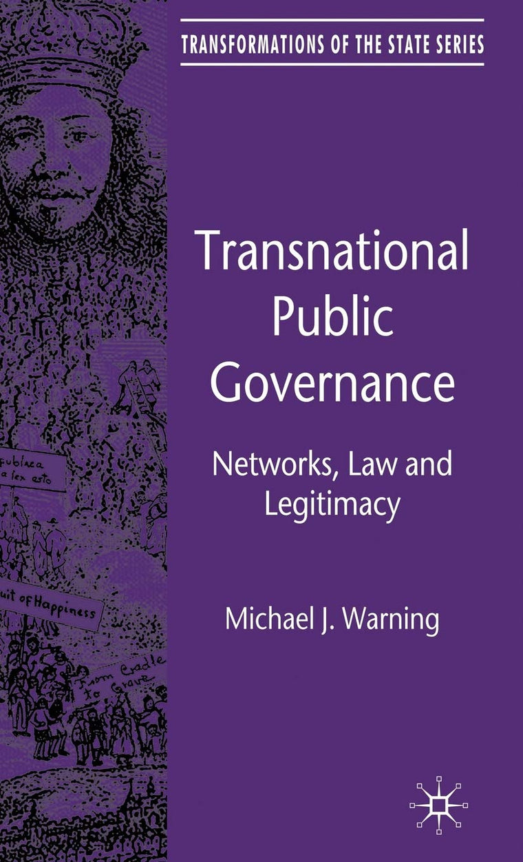 Transnational Public Governance: Networks, Law and Legitimacy (Transformations of the State)