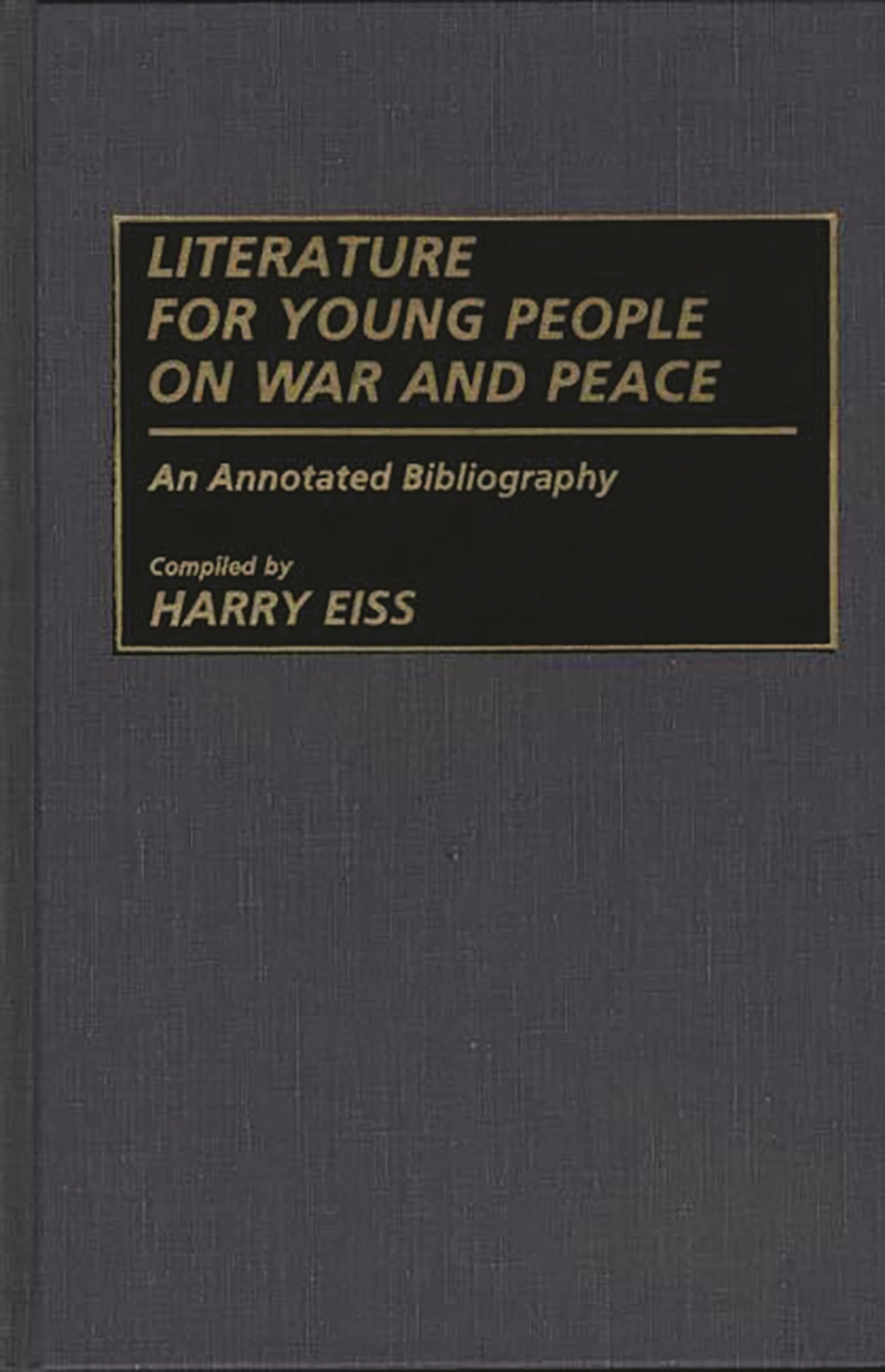 Literature for Young People on War and Peace: An Annotated Bibliography (Bibliographies and Indexes in World Literature)