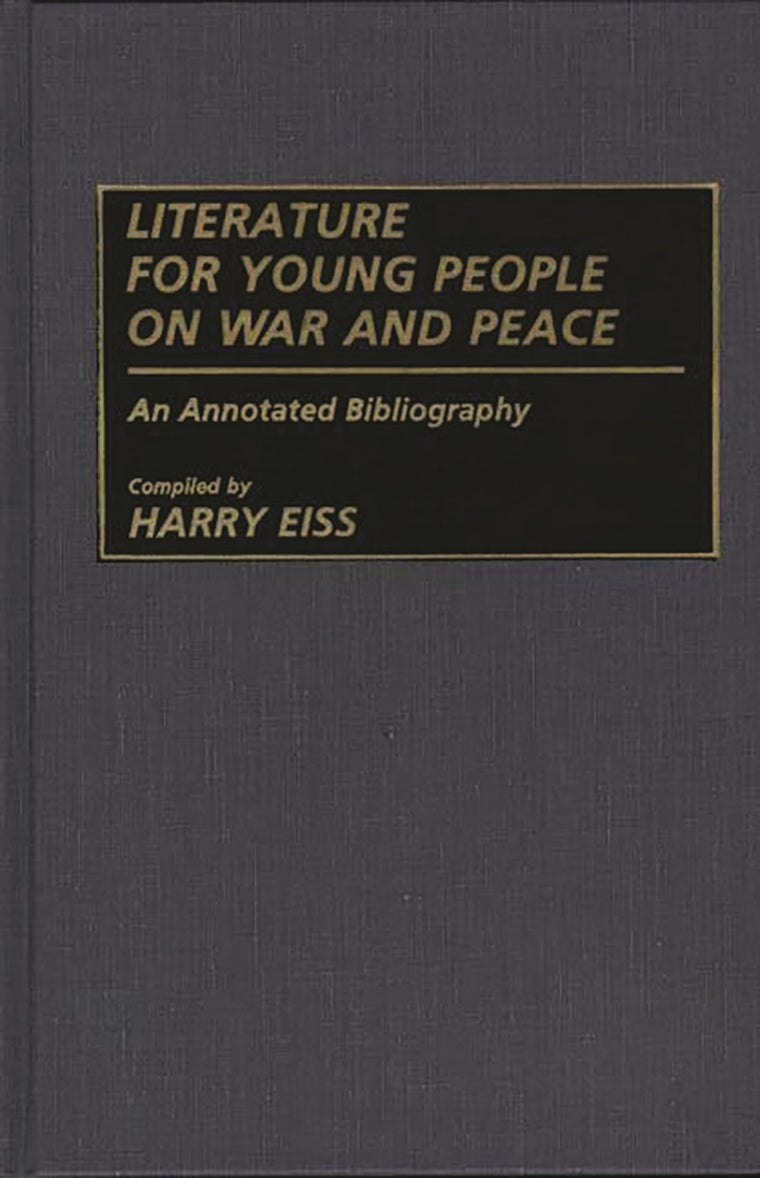Literature for Young People on War and Peace: An Annotated Bibliography (Bibliographies and Indexes in World Literature)
