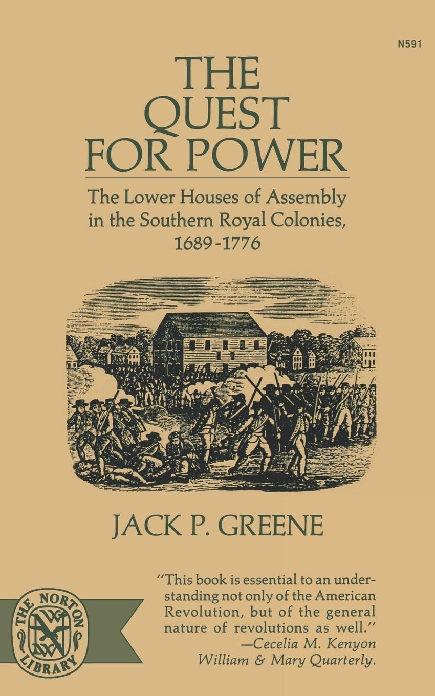The Quest For Power: The Lower Houses of Assembly in the Southern Royal Colonies, 1689-1776