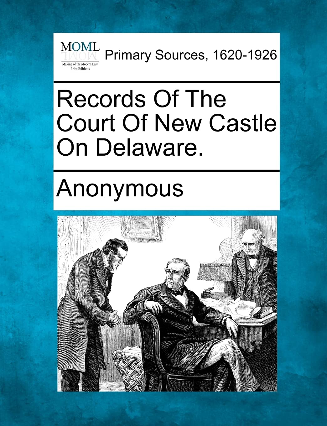 Records of the Court of New Castle on Delaware.