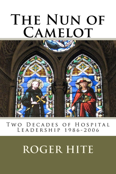 The Nun of Camelot: Twenty-Year of Hospital Leadership 1986-2006