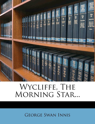 Wycliffe, the Morning Star...