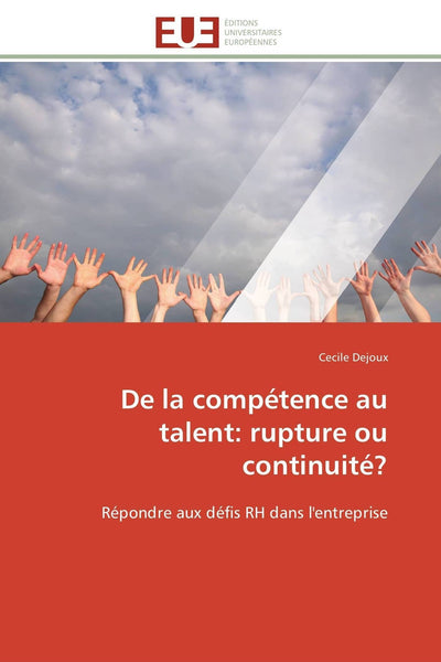 De la compétence au talent: rupture ou continuité?: Répondre aux défis RH dans l'entreprise (Omn.Univ.Europ.) (French Edition)