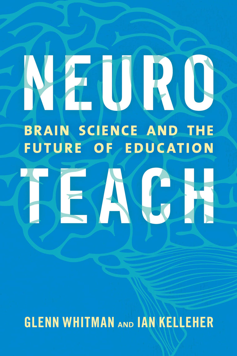 Neuroteach: Brain Science and the Future of Education by Whi