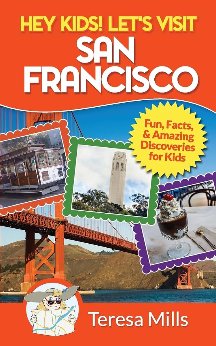 Hey Kids! Let's Visit San Francisco: Fun Facts and Amazing Discoveries for Kids