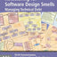 Refactoring for Software Design Smells: Managing Technical Debt